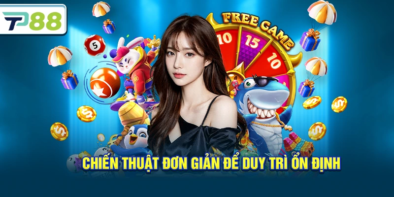 Chiến thuật đánh Jackpot lũy tiến đơn giản để duy trì ổn định
