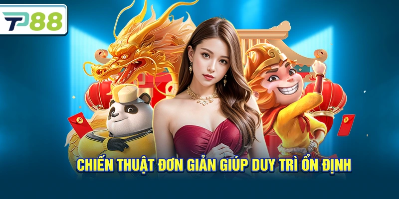Chiến thuật đơn giản giúp duy trì ổn định