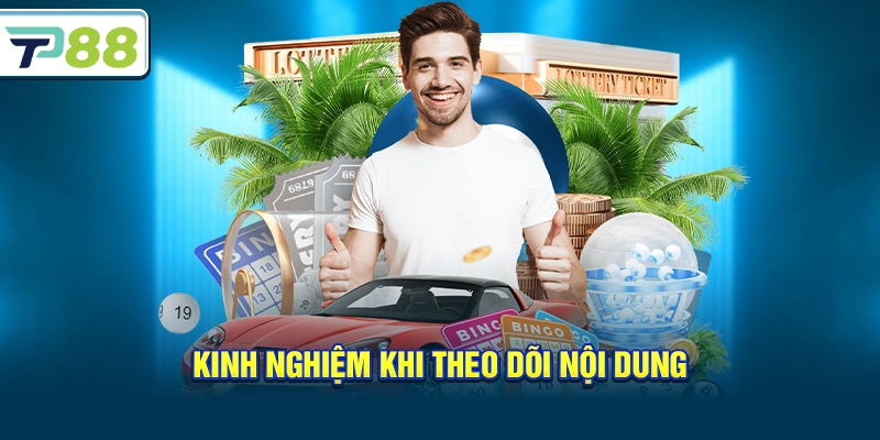 Kinh nghiệm khi theo dõi nội dung