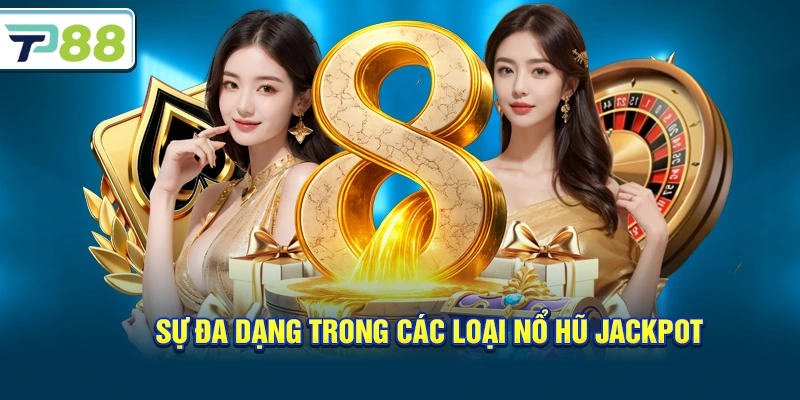 Sự đa dạng trong các loại nổ hũ jackpot