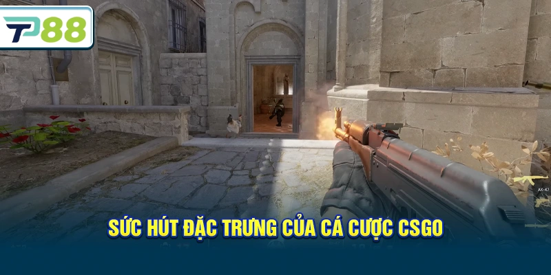 Sức hút đặc trưng của Cá Cược CSGO