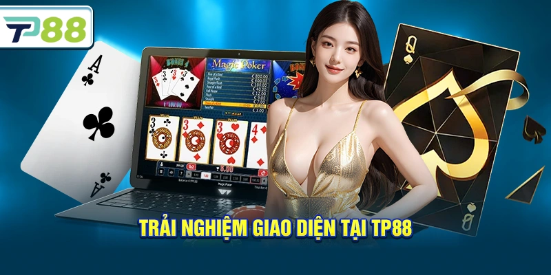 Trải nghiệm giao diện tại Tp88