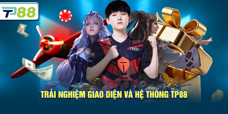 Trải nghiệm giao diện và hệ thống Tp88