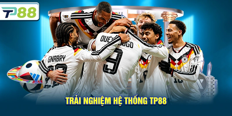 Trải nghiệm hệ thống Tp88