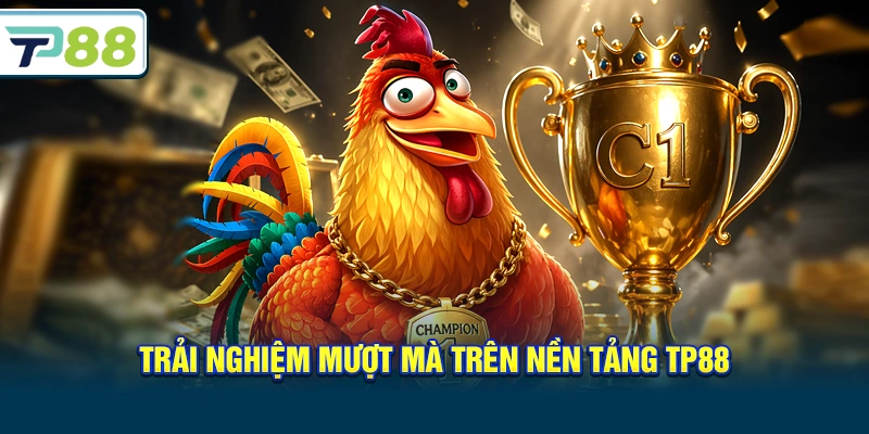 Trải nghiệm mượt mà trên nền tảng Tp88