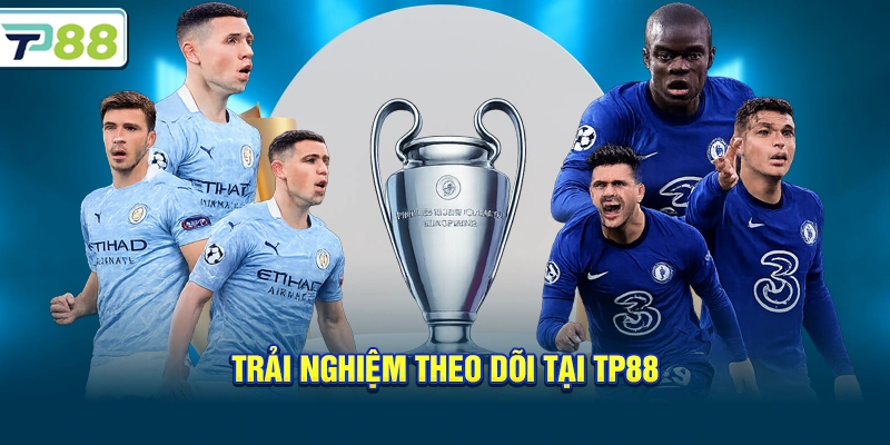 Trải nghiệm theo dõi tại Tp88